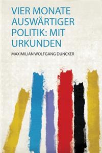 Vier Monate Auswartiger Politik: Mit Urkunden