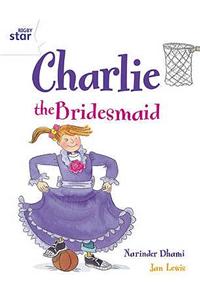 Rigby Star Guided 2 White Level: Charlie the Bridesmaid Pupil Book (single)