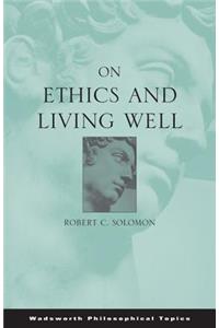 On Ethics and Living Well