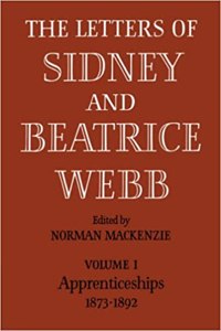The Letters of Sidney and Beatrice Webb: Volume 1, Apprenticeships 1873-1892