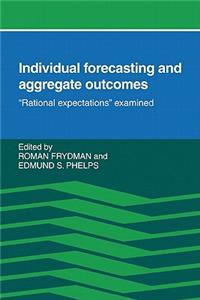 Individual Forecasting and Aggregate Outcomes: 'Rational Expectations' Examined