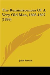 The Reminiscences Of A Very Old Man, 1808-1897 (1899)