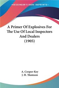 Primer Of Explosives For The Use Of Local Inspectors And Dealers (1905)