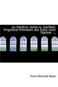 Le Gacnacral James A. Garfield, Vingtiaume Pracsident Des a Tats-Unis