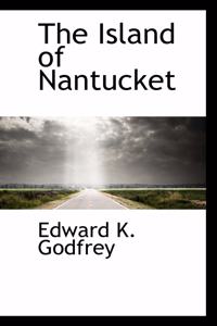 The Island of Nantucket