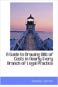 A Guide to Drawing Bills of Costs in Nearly Every Branch of Legal Practice