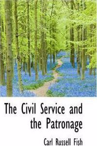 The Civil Service and the Patronage