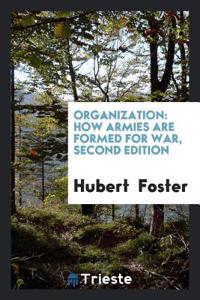 Organization: how armies are formed for war, second edition