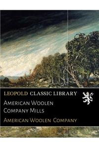 A Sketch of the Mills of the American Woolen Company