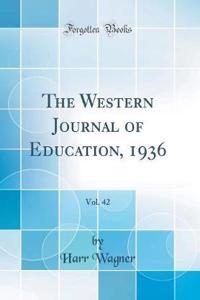 The Western Journal of Education, 1936, Vol. 42 (Classic Reprint)