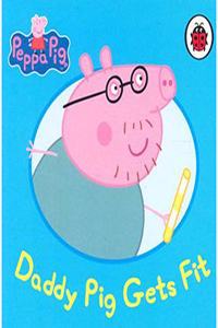 PEPPA PIG DADDY PIG GETS FIT BOOK