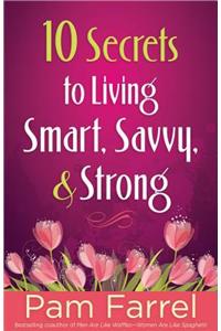 10 Secrets to Living Smart, Savvy, and Strong