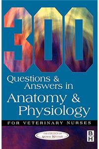 300 Questions and Answers in Anatomy and Physiology for Veterinary Nurses