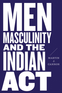 Men, Masculinity, and the Indian ACT