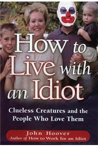 How to Live with an Idiot