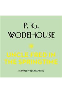 Uncle Fred in the Springtime Lib/E