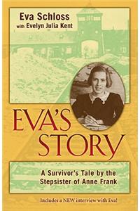 Eva's Story: A Survivor's Tale by the Stepsister of Anne Frank
