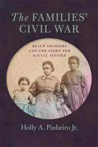 Families' Civil War: Black Soldiers and the Fight for Racial Justice