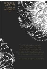 The English Language and the Construction of Cultural and Social Identity in Zimbabwean and Trinbagonian Literatures