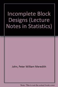 Incomplete Block Designs (Lecture Notes in Statistics)
