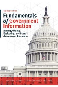 Fundamentals of Government Information, Second Edition