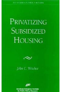 Privatizing Subsidized Housing