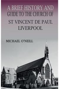 Brief History and Guide to the Church of St Vincent de Paul, Liverpool