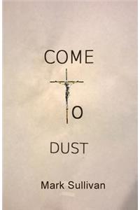 Come to Dust
