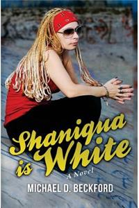 Shaniqua is White!