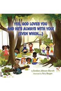 Yes, God Loves You and He's Always With You! (Even When...)