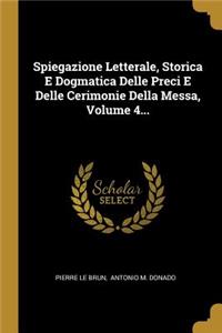 Spiegazione Letterale, Storica E Dogmatica Delle Preci E Delle Cerimonie Della Messa, Volume 4...