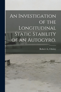 Investigation of the Longitudinal Static Stability of an Autogyro.