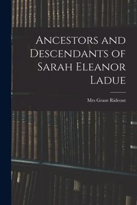 Ancestors and Descendants of Sarah Eleanor Ladue