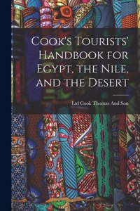Cook's Tourists' Handbook for Egypt, the Nile, and the Desert