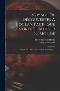 Voyage De Découvertes À L'océan Pacifique Du Nord, Et Autour Du Monde