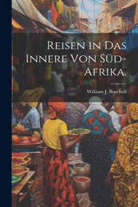 Reisen in das innere von Süd-Afrika.