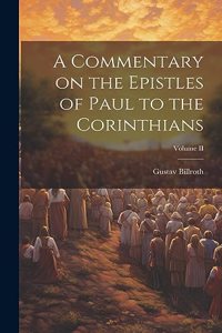 A Commentary on the Epistles of Paul to the Corinthians; Volume II