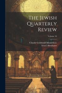 Jewish Quarterly Review; Volume 16