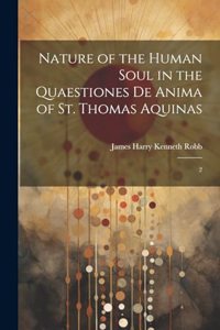 Nature of the Human Soul in the Quaestiones De Anima of St. Thomas Aquinas: 2