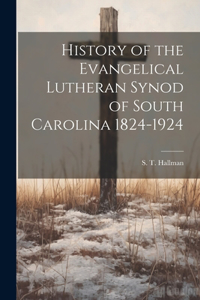 History of the Evangelical Lutheran Synod of South Carolina 1824-1924