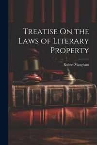 Treatise On the Laws of Literary Property