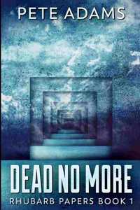 Dead No More