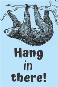 Hang In There!