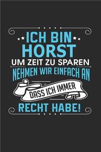 Ich bin Horst Um Zeit zu sparen nehmen wir einfach an dass ich immer Recht habe!