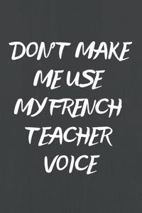 Don't Make Me Use My French Teacher Voice