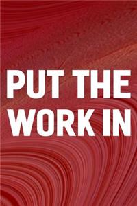 Put The Work In