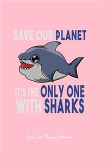 Save Our Planet Journal: Dot Grid Journal - Earth-Day Planet Gift Idea Save Our Planet With Sharks - Pink Dotted Diary, Planner, Gratitude, Writing, Travel, Goal, Bullet Not