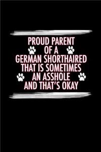 Proud Parent of a German Shorthaired That is Sometimes an Asshole And That's Okay