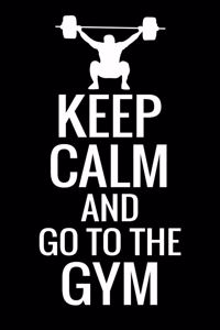 Keep Calm and Go To The Gym