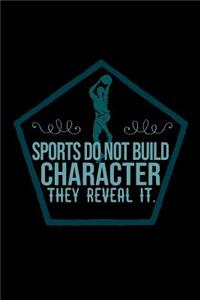 Sports do not build character, they reveal it.
